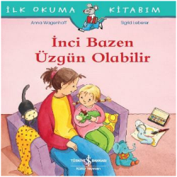 İnci Bazen Üzgün Olabilir - İlk Okuma Kitabım