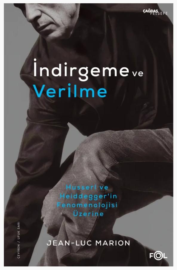 İndirgeme ve Verilme Husserl, Heidegger ve Fenomenoloji Üzerine