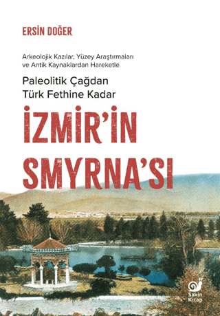 İzmir’in Smyrna’sı - Paleolitik Çağdan Türk Fethine Kadar