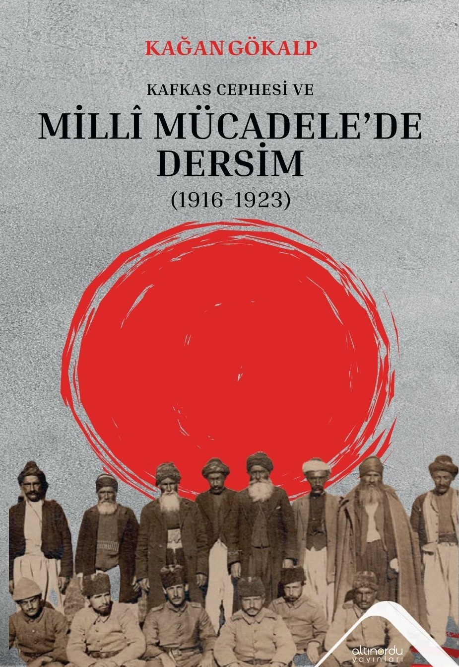 Kafkas Cephesi Ve  Milli Mücadele’de Dersim  (1916-1923)