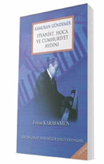 Kamuran Gündemir - Piyanist Hoca Ve Cumhuriyet Aydını