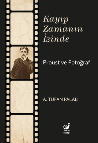 Kayıp Zamanın İzinde - Proust ve Fotoğraf