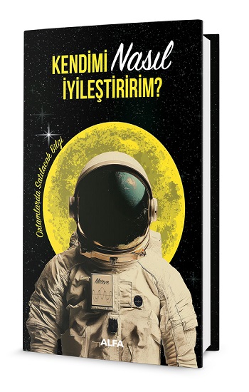 Kendimi Nasıl İyileştiririm? - Ortamlarda Satılacak Bilgi (Ciltli)
