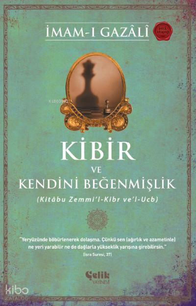 Kibir ve Kendini Beğenmişlik - (Kitabu Zemmi’l-Kibr ve’l-Ucb)
