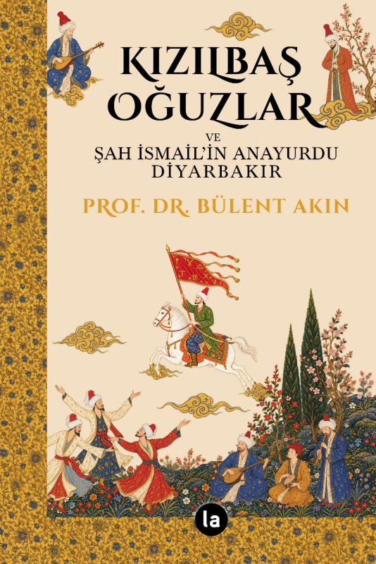 Kızılbaş Oğuzlar ve Şah İsmail’in Anayurdu Diyarbakır
