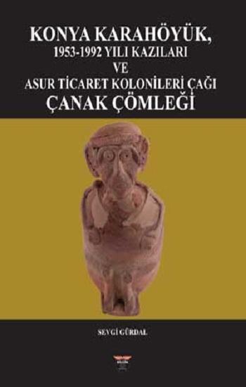 Konya Karahöyük, 1953-1992 Yılı Kazıları (Ciltli)
