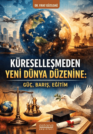 Küreselleşmeden Yeni Dünya Düzenine - Güç, Barış, Eğitim