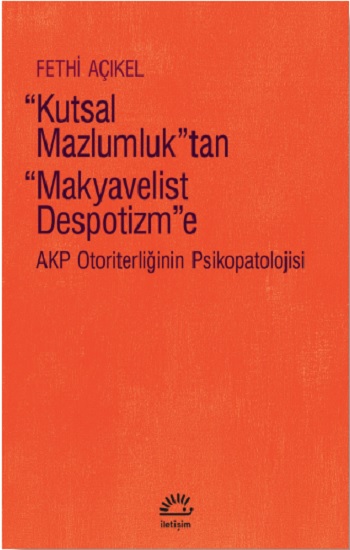 Kutsal Mazlumluk'tan Makyavelist Despotizm'e