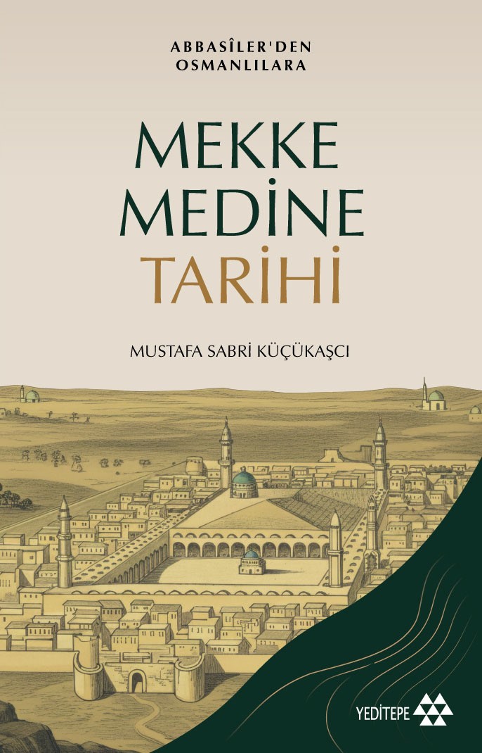 Mekke Medine Tarihi - Abbasiler'den Osmanlılara
