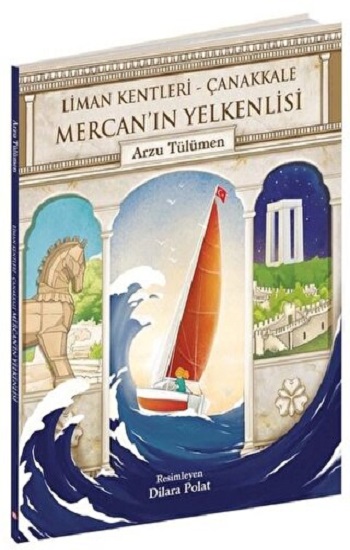 MERCAN’IN YELKENLİSİ (Liman Kentleri – Çanakkale)