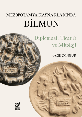 Mezopotamya Kaynaklarında Dilmun  - Diplomasi, Ticaret ve Mitoloji