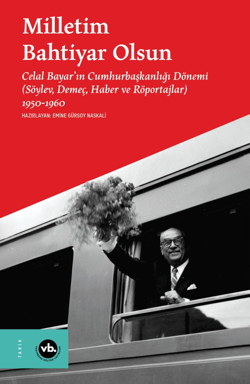 Milletim Bahtiyar Olsun- Celal Bayar’ın Cumhurbaşkanlığı Dönemi