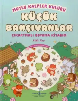 Mutlu Kalpler Kulübü – Küçük Bahçıvanlar – Çıkartmalı Boyama Kitabım