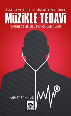 Müzikle Tedavi - Avrupa ve Türk-İslam Medeniyetinde