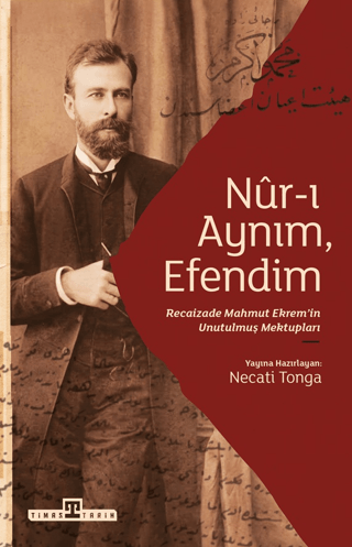 Nur-ı Aynım, Efendim Recaizade'nin Unutulmuş Mektupları