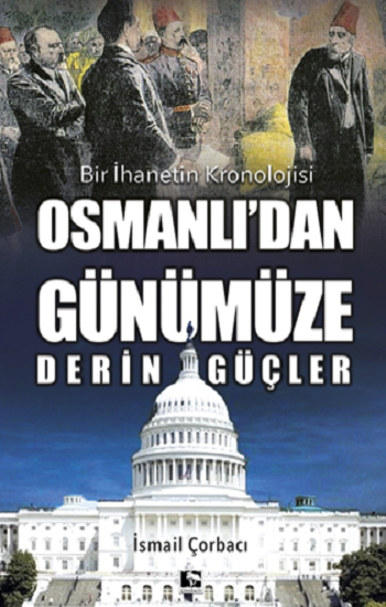 Osmanlı’dan Günümüze Derin Güçler