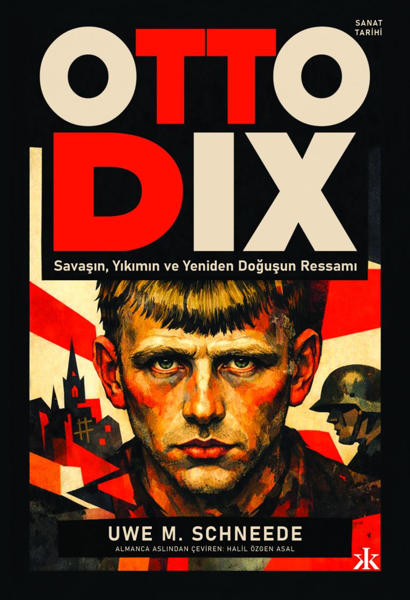 Otto Dix  - Savaşın,Yıkımın ve Yeniden Doğuşun Ressamı