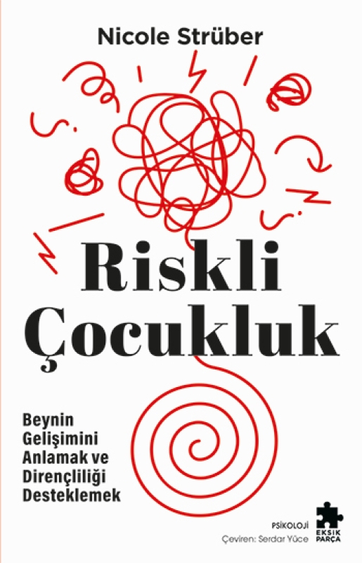 Riskli Çocukluk - Beynin Gelişimini Anlamak ve Dirençliliği Desteklemek