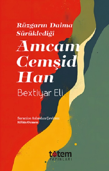 Rüzgarin Daima Sürüklediği Amcam Cemşid Han