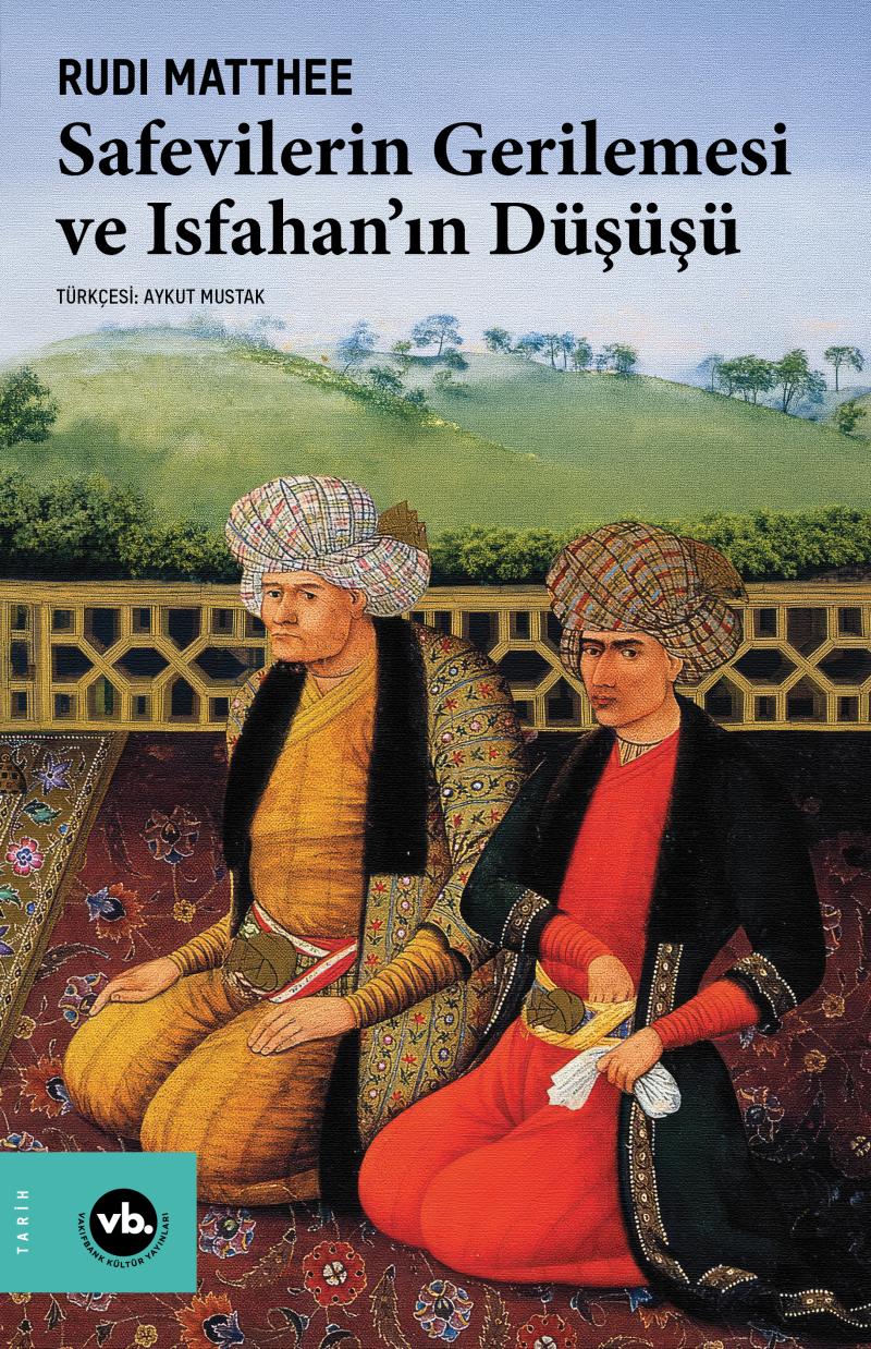 Safevilerin Gerilemesi ve Isfahan’ın Düşüşü
