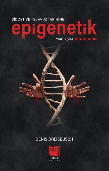 Şiddet ve Tecavüz Tarihine Epigenetik Yaklaşım Dün/Bugün