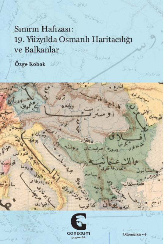 Sınırın Hafızası - 19. Yüzyılda Osmanlı Haritacılığı ve Balkanlar