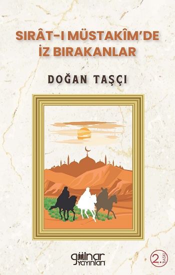 Sırat-ı Müstakim'de İz Bırakanlar