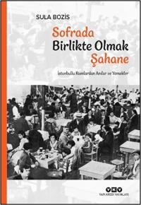 Sofrada Birlikte Olmak Şahane;İstanbullu Rumlardan Anılar ve Yemekler