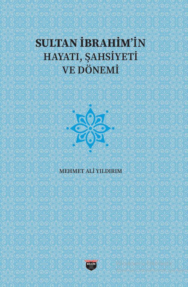 Sultan İbrahim'in Hayatı, Şahsiyeti Ve Dönemi