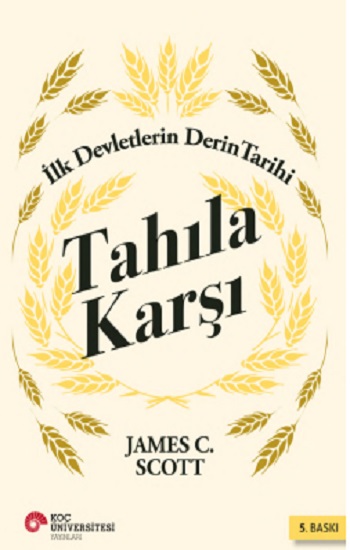 Tahıla Karşı  İlk Devletlerin Derin Tarihi