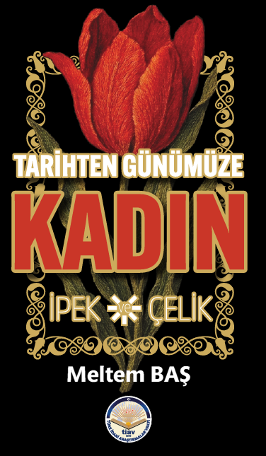 Tarihten Günümüze Kadın - İpek ve Çelik