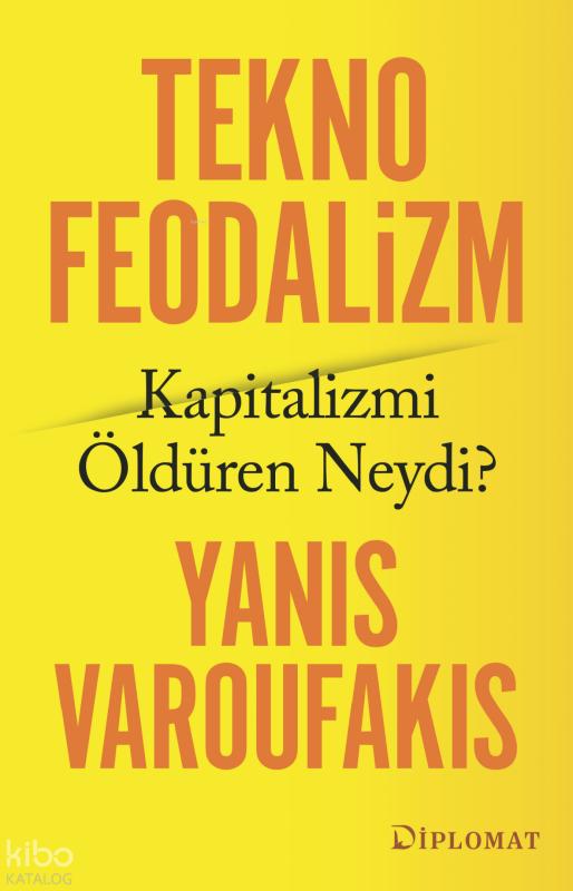 Teknofeodalizm Kapitalizmi Öldüren Neydi?