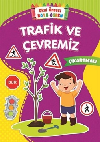 Trafik ve Çevremiz - Okul Önce Boya-Öğren