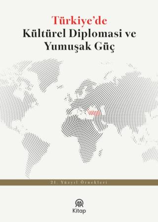Türkiye’de Kültürel Diplomasi ve Yumuşak Güç