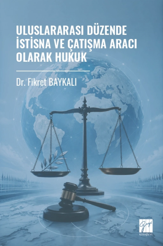Uluslararası Düzende İstisna Ve Çatışma Aracı Olarak Hukuk
