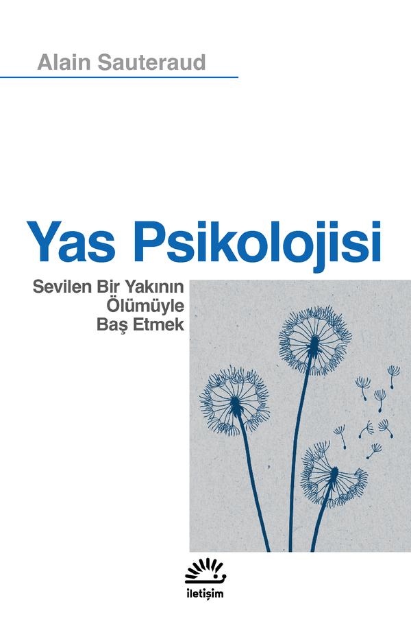Yas Psikolojisi  - Sevilen Bir Yakının Ölümüyle Baş Etmek