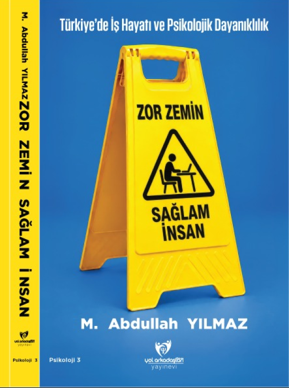 Zor Zemin Sağlam İnsan - Türkiye'de İş Hayatı ve Psikolojik Dayanıklılık