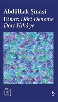 Abdülhak Şinasi Hisar: Dört Deneme Dört Hikaye